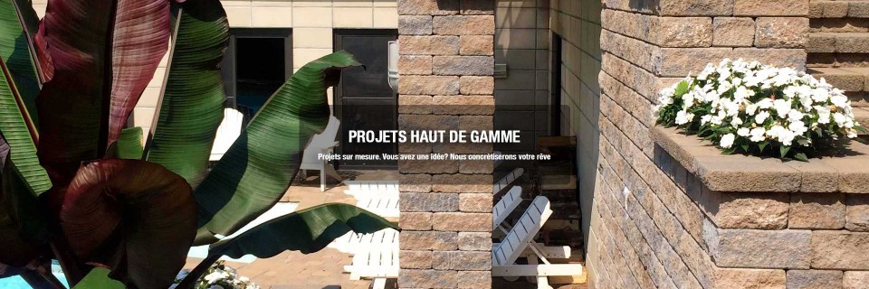 PROJETS HAUT DE GAMME